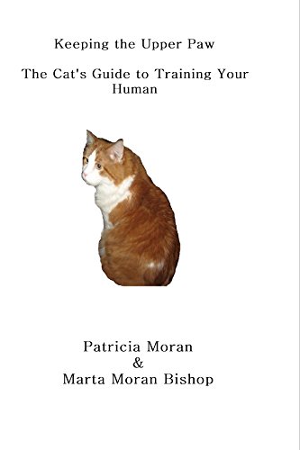 Marta Keeping The Upper Paw The Cats Guide to Training Your Human