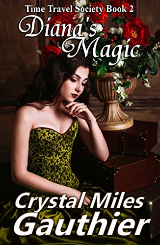 Diana's Magic Time Travel Society Series Book 2